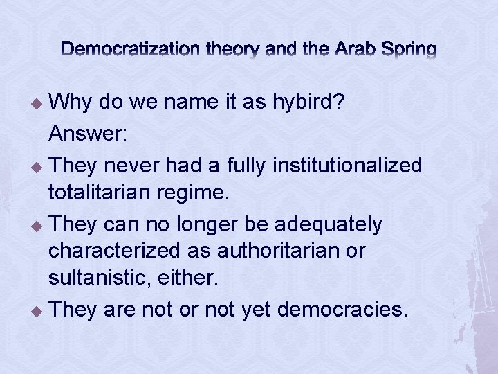 Democratization theory and the Arab Spring Why do we name it as hybird? Answer: