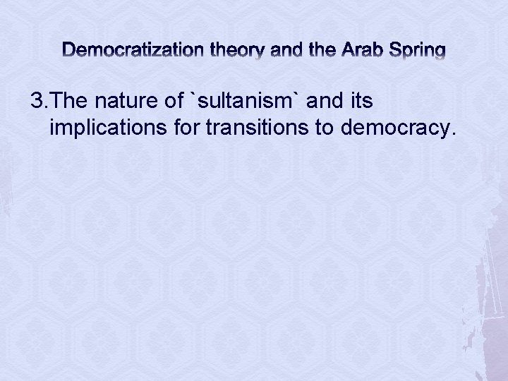 Democratization theory and the Arab Spring 3. The nature of `sultanism` and its implications
