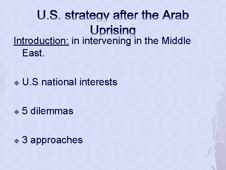 U. S. strategy after the Arab Uprising Introduction: in intervening in the Middle East.