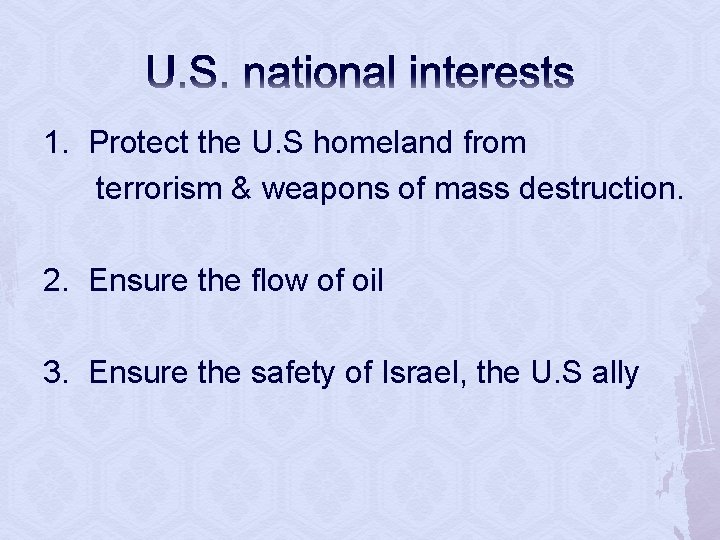 U. S. national interests 1. Protect the U. S homeland from terrorism & weapons