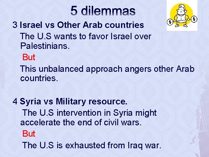 5 dilemmas 3 Israel vs Other Arab countries The U. S wants to favor