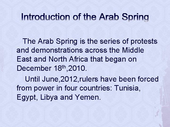 Introduction of the Arab Spring The Arab Spring is the series of protests and