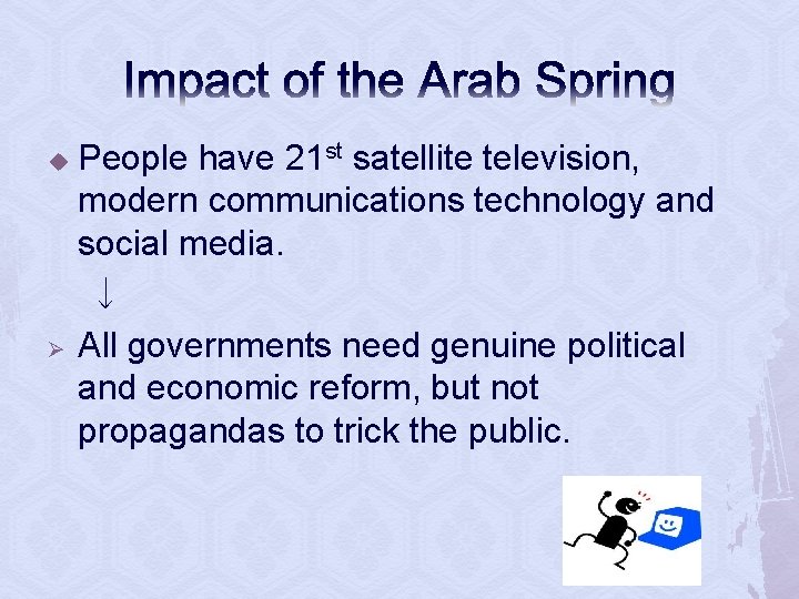 Impact of the Arab Spring u Ø People have 21 st satellite television, modern