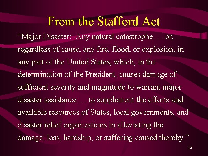 From the Stafford Act “Major Disaster: Any natural catastrophe. . . or, regardless of