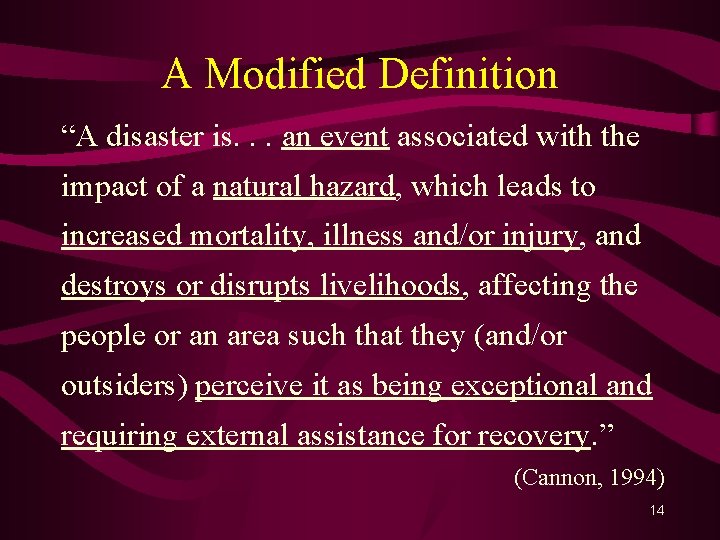 A Modified Definition “A disaster is. . . an event associated with the impact