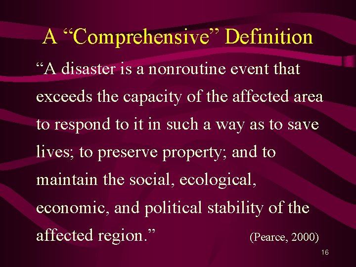 A “Comprehensive” Definition “A disaster is a nonroutine event that exceeds the capacity of