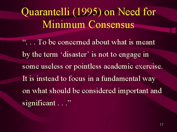 Quarantelli (1995) on Need for Minimum Consensus “. . . To be concerned about