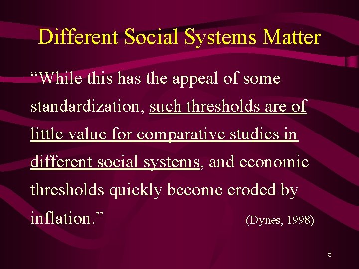 Different Social Systems Matter “While this has the appeal of some standardization, such thresholds