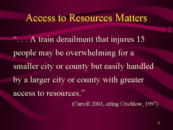 Access to Resources Matters “. . . A train derailment that injures 15 people