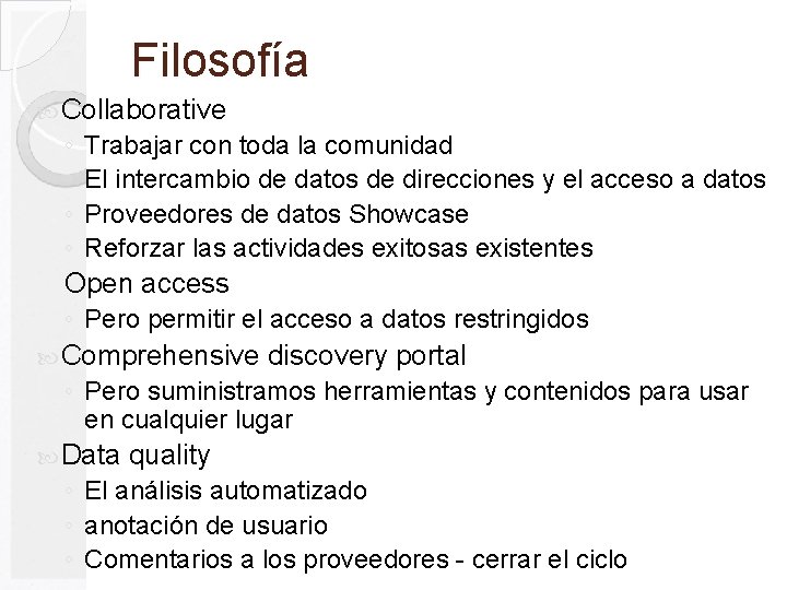 Filosofía Collaborative ◦ ◦ Trabajar con toda la comunidad El intercambio de datos de