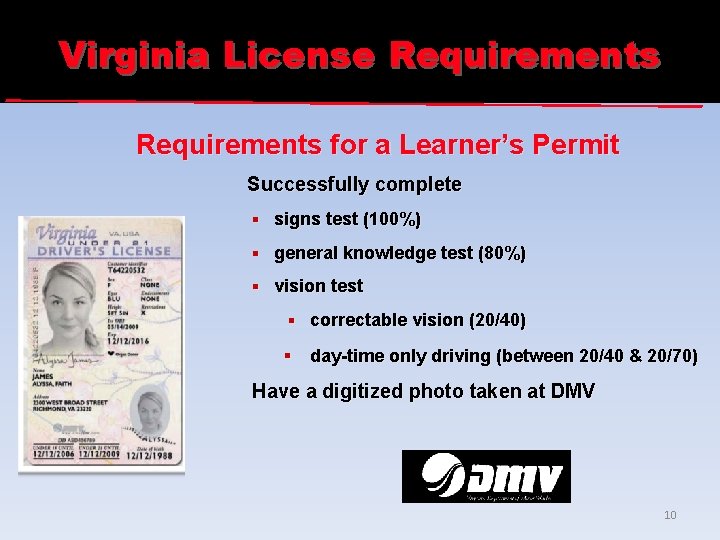 Virginia License Requirements for a Learner’s Permit Successfully complete § signs test (100%) §