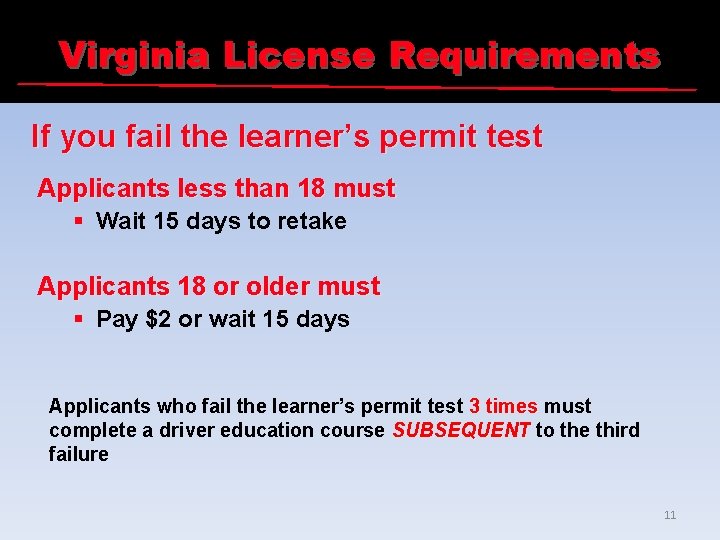 Virginia License Requirements If you fail the learner’s permit test Applicants less than 18