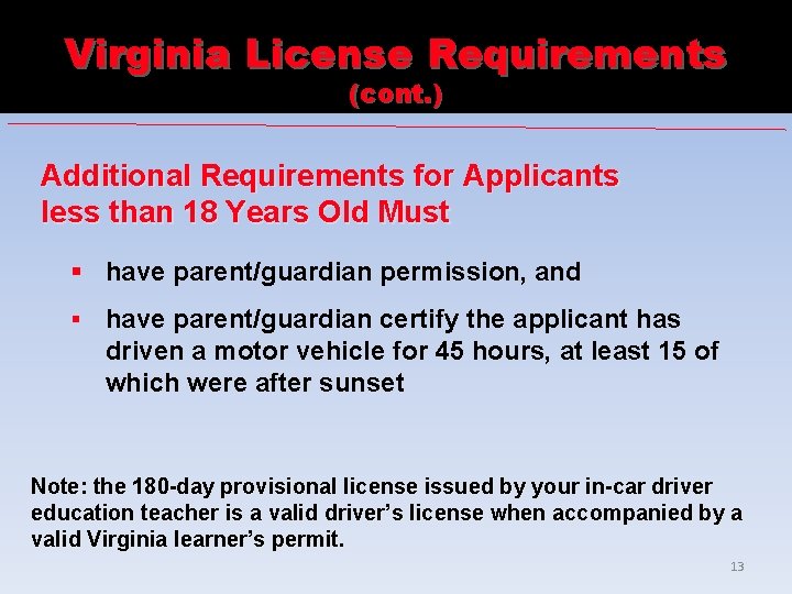Virginia License Requirements (cont. ) Additional Requirements for Applicants less than 18 Years Old