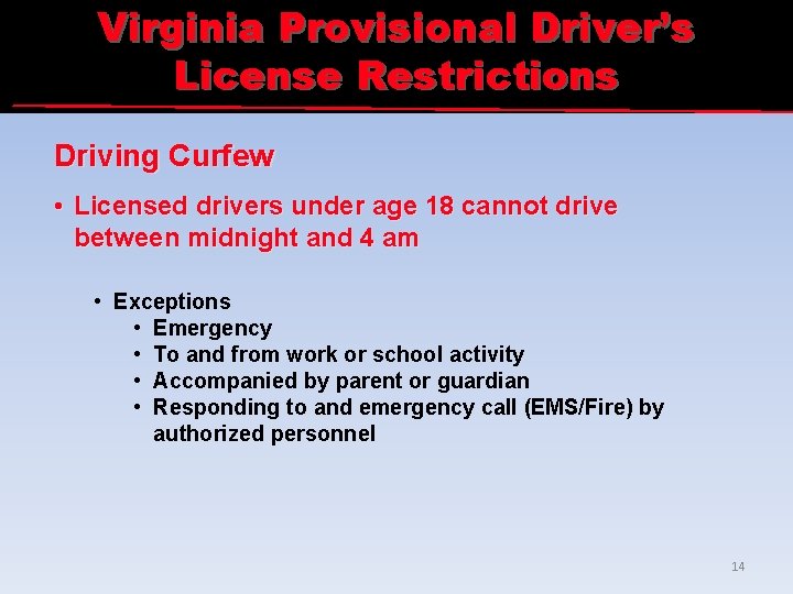 Virginia Provisional Driver’s License Restrictions Driving Curfew • Licensed drivers under age 18 cannot
