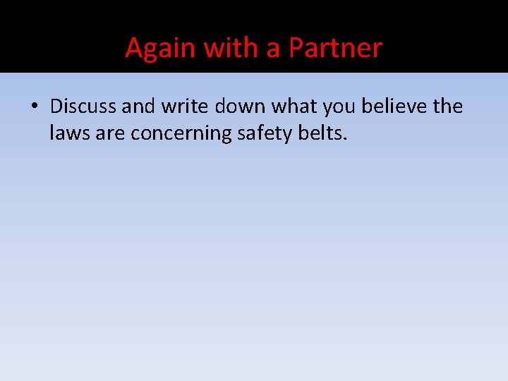 Again with a Partner • Discuss and write down what you believe the laws