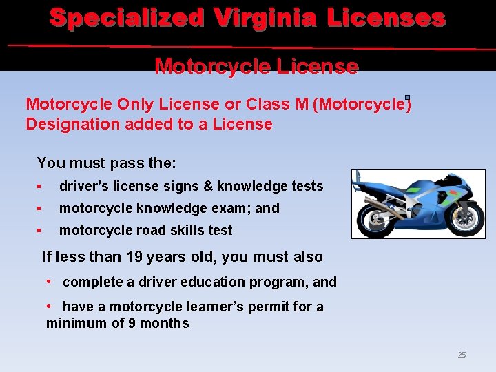 Specialized Virginia Licenses Motorcycle License Motorcycle Only License or Class M (Motorcycle) Designation added