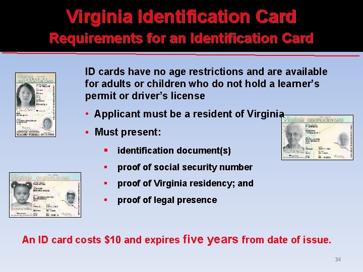Virginia Identification Card Requirements for an Identification Card ID cards have no age restrictions