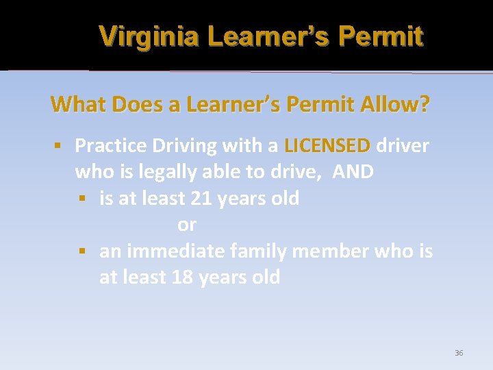 Virginia Learner’s Permit What Does a Learner’s Permit Allow? § Practice Driving with a