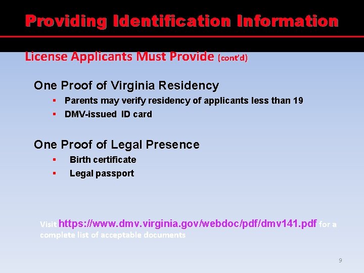 Providing Identification Information License Applicants Must Provide (cont’d) One Proof of Virginia Residency §