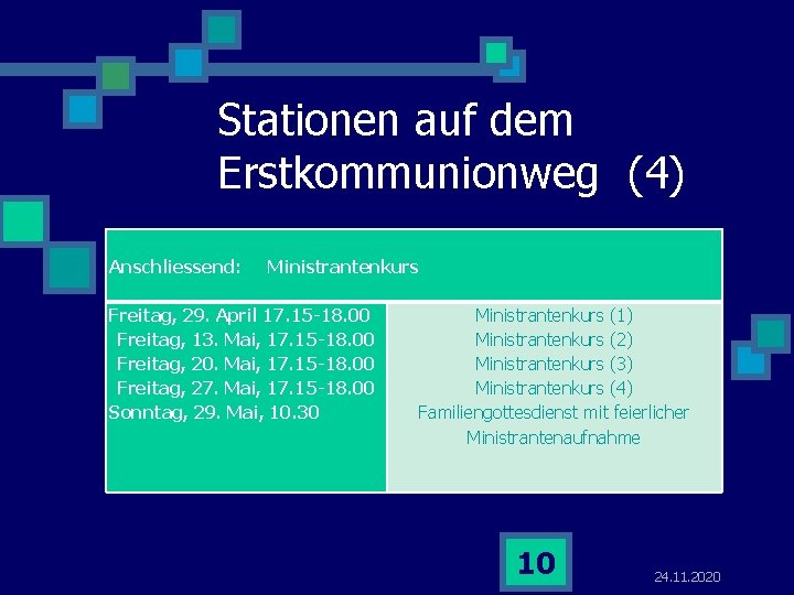 Stationen auf dem Erstkommunionweg (4) Anschliessend: Ministrantenkurs Freitag, 29. April 17. 15 -18. 00