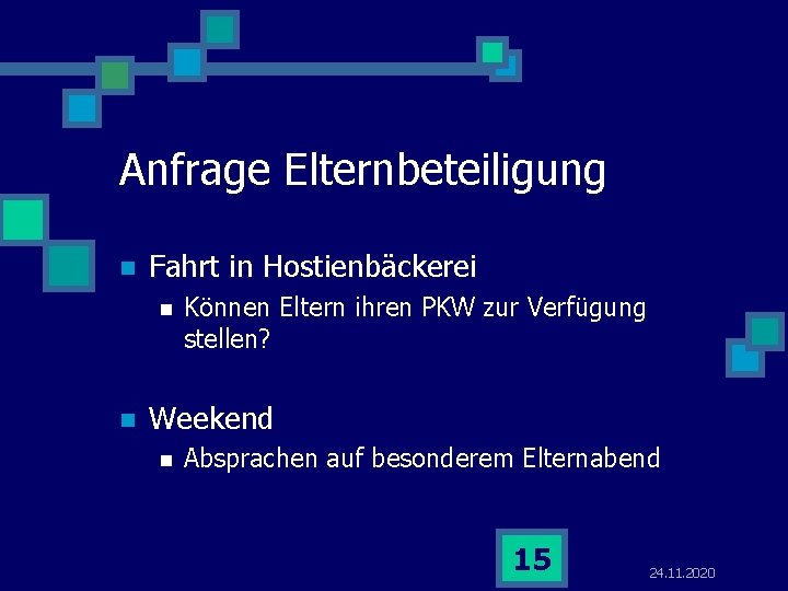 Anfrage Elternbeteiligung n Fahrt in Hostienbäckerei n n Können Eltern ihren PKW zur Verfügung Anfrage Elternbeteiligung n Fahrt in Hostienbäckerei n n Können Eltern ihren PKW zur Verfügung