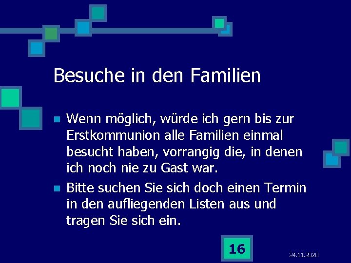 Besuche in den Familien n n Wenn möglich, würde ich gern bis zur Erstkommunion Besuche in den Familien n n Wenn möglich, würde ich gern bis zur Erstkommunion