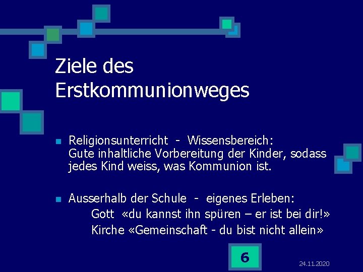 Ziele des Erstkommunionweges n Religionsunterricht - Wissensbereich: Gute inhaltliche Vorbereitung der Kinder, sodass jedes