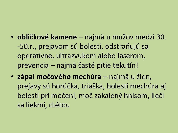  • obličkové kamene – najmä u mužov medzi 30. -50. r. , prejavom