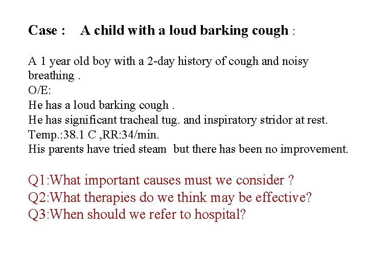 Case : A child with a loud barking cough : A 1 year old