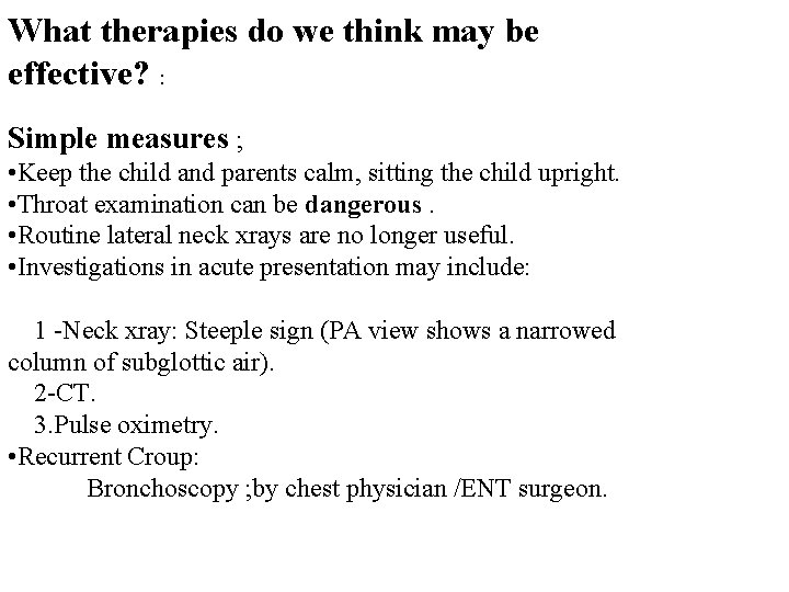 What therapies do we think may be effective? : Simple measures ; • Keep
