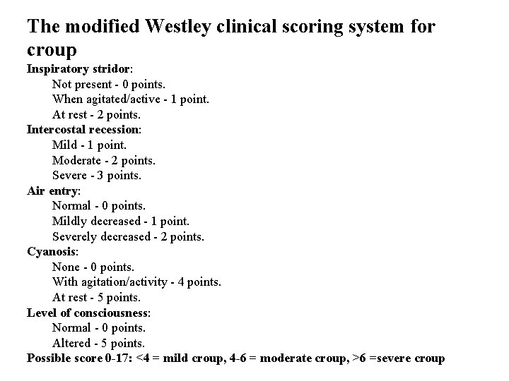 The modified Westley clinical scoring system for croup Inspiratory stridor: Not present - 0
