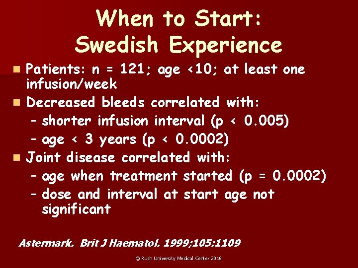 When to Start: Swedish Experience Patients: n = 121; age <10; at least one