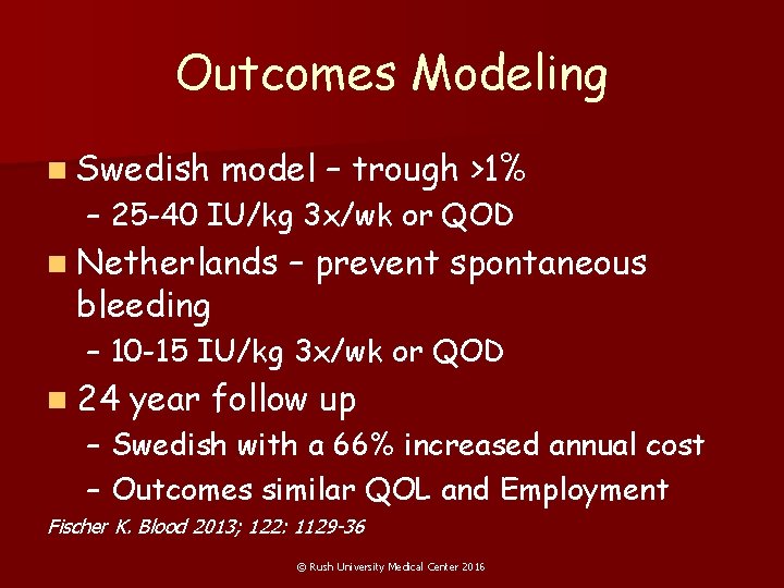 Outcomes Modeling n Swedish model – trough >1% – 25 -40 IU/kg 3 x/wk