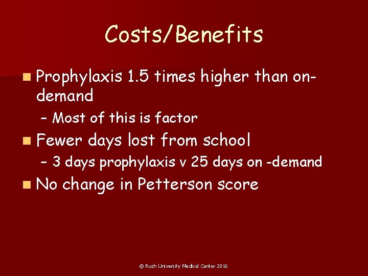 Costs/Benefits n Prophylaxis demand 1. 5 times higher than on- – Most of this