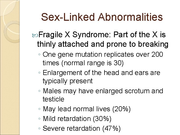 Sex-Linked Abnormalities Fragile X Syndrome: Part of the X is thinly attached and prone