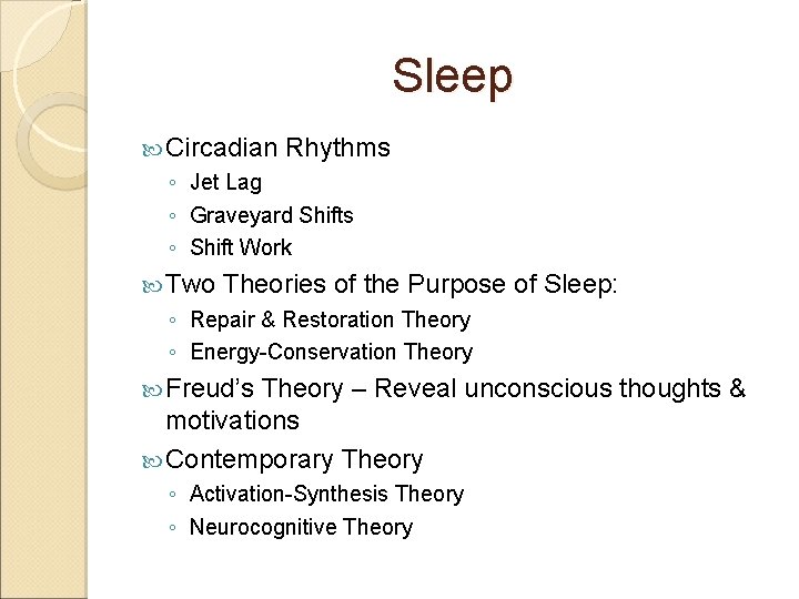 Sleep Circadian Rhythms ◦ Jet Lag ◦ Graveyard Shifts ◦ Shift Work Two Theories