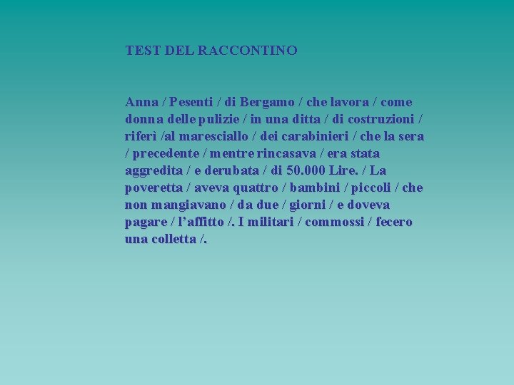 TEST DEL RACCONTINO Anna / Pesenti / di Bergamo / che lavora / come