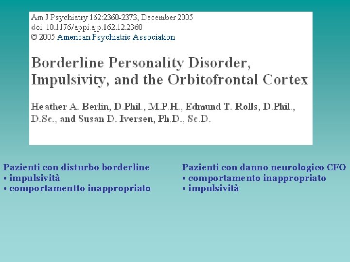 Pazienti con disturbo borderline • impulsività • comportamentto inappropriato Pazienti con danno neurologico CFO