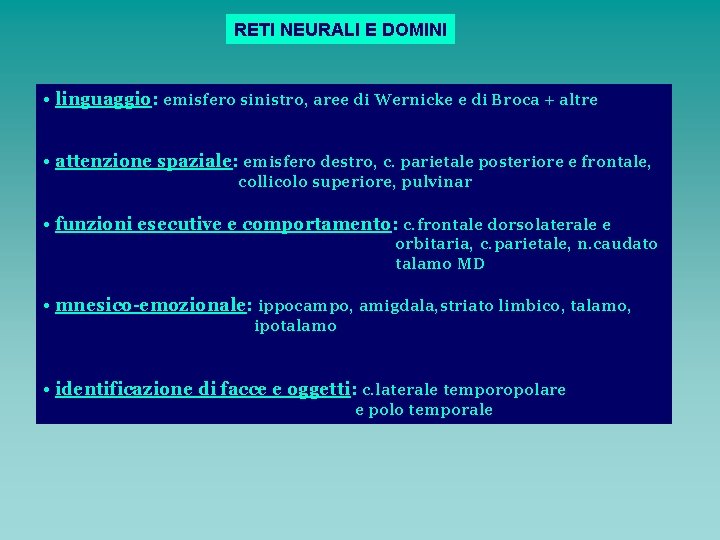 RETI NEURALI E DOMINI • linguaggio: emisfero sinistro, aree di Wernicke e di Broca
