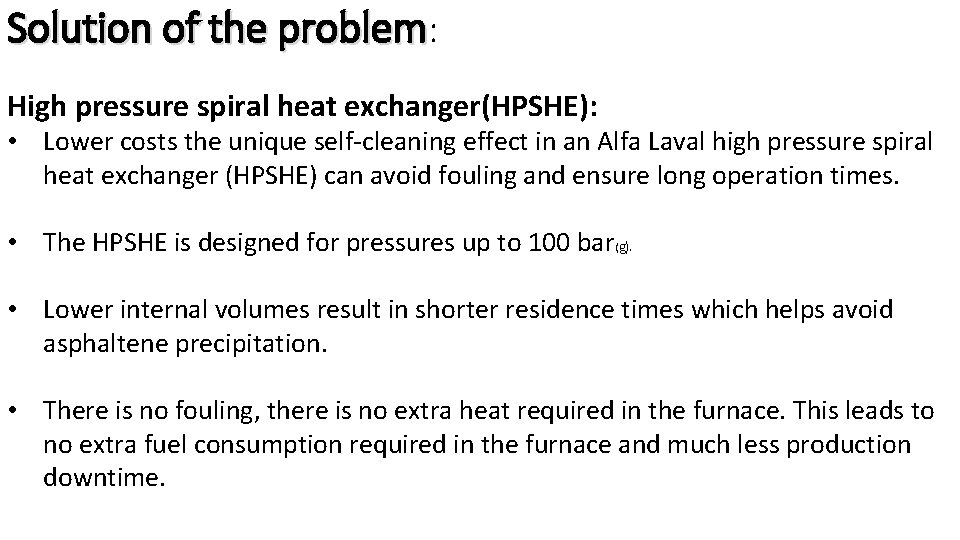 Solution of the problem: High pressure spiral heat exchanger(HPSHE): • Lower costs the unique