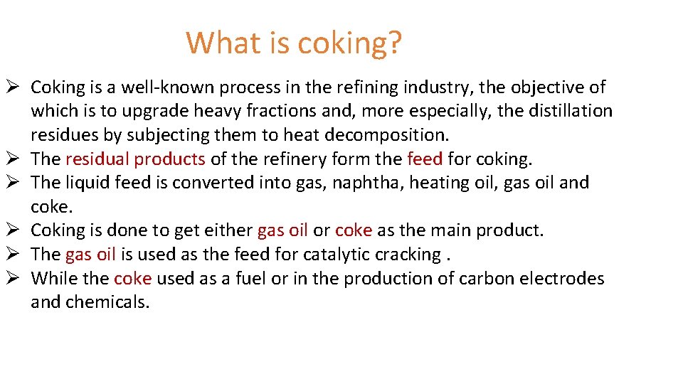 What is coking? Ø Coking is a well known process in the refining industry, What is coking? Ø Coking is a well known process in the refining industry,