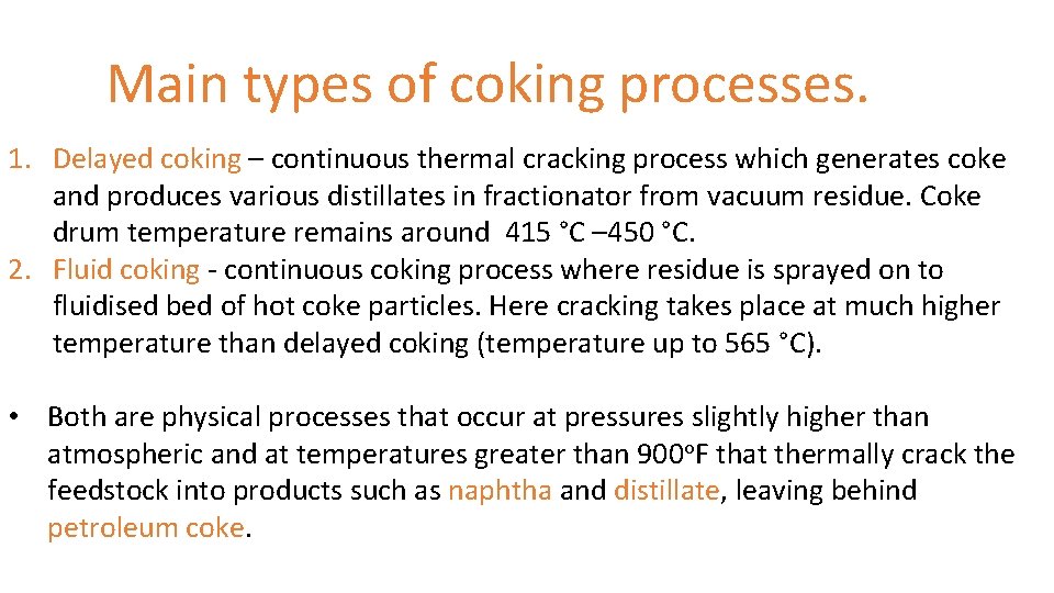 Main types of coking processes. 1. Delayed coking – continuous thermal cracking process which Main types of coking processes. 1. Delayed coking – continuous thermal cracking process which