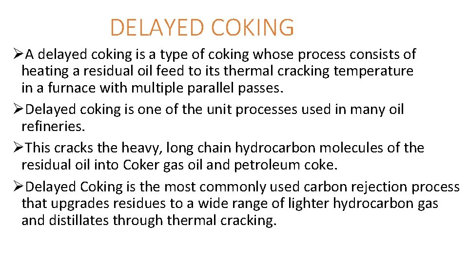 DELAYED COKING ØA delayed coking is a type of coking whose process consists of DELAYED COKING ØA delayed coking is a type of coking whose process consists of