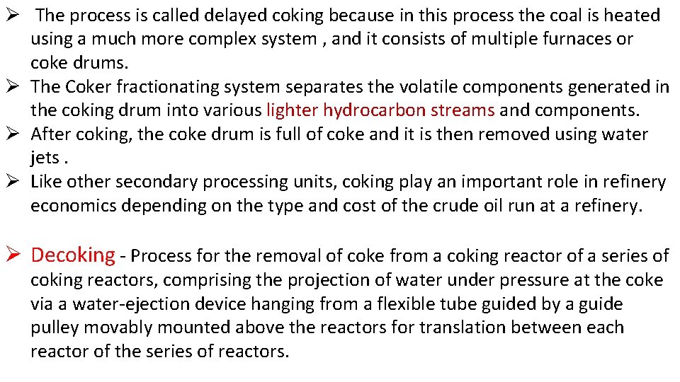 Ø The process is called delayed coking because in this process the coal is Ø The process is called delayed coking because in this process the coal is