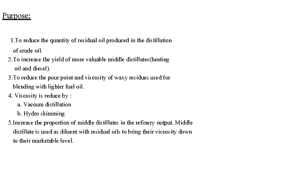 Purpose: 1. To reduce the quantity of residual oil produced in the distillation of Purpose: 1. To reduce the quantity of residual oil produced in the distillation of