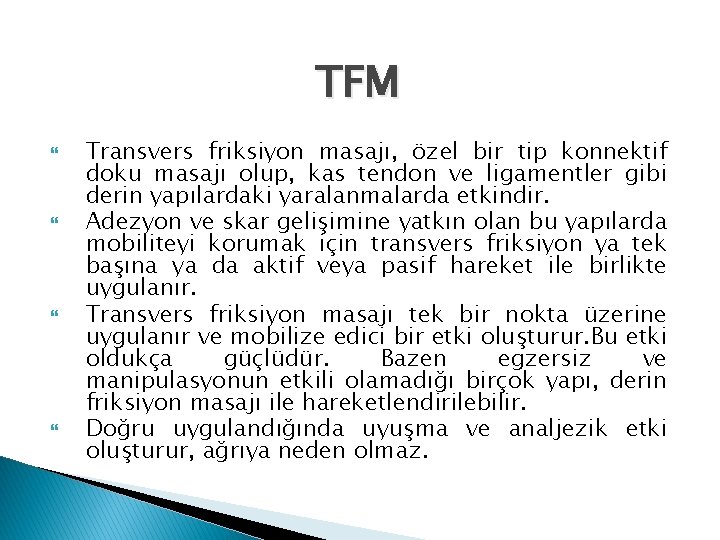 TFM Transvers friksiyon masajı, özel bir tip konnektif doku masajı olup, kas tendon ve