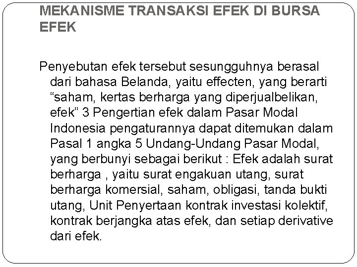 MEKANISME TRANSAKSI EFEK DI BURSA EFEK Penyebutan efek tersebut sesungguhnya berasal dari bahasa Belanda,