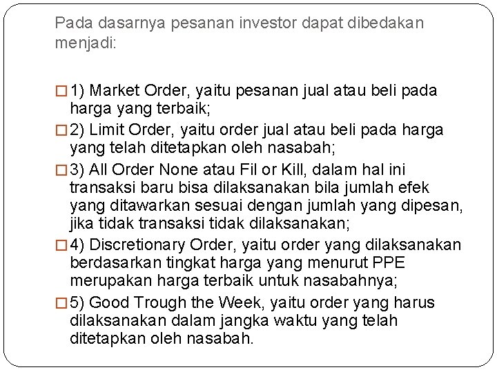 Pada dasarnya pesanan investor dapat dibedakan menjadi: � 1) Market Order, yaitu pesanan jual