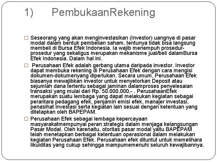 1) Pembukaan. Rekening � Seseorang yang akan menginvestasikan (Investor) uangnya di pasar modal dalam