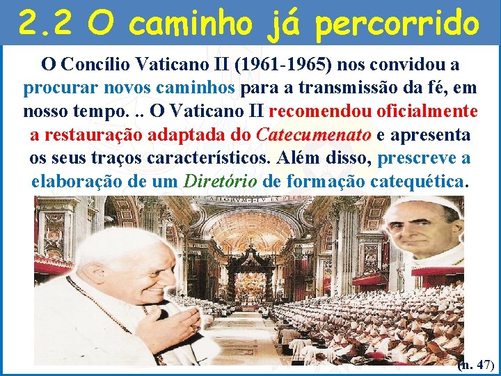 2. 2 O caminho já percorrido O Concílio Vaticano II (1961 -1965) nos convidou